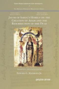 Jacob of Sarug\'s Homily on the Creation of Adam and the Resurrection of the Dead