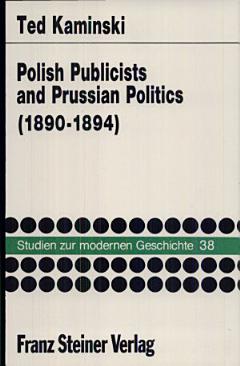 Polish Publicists and Prussian Politics