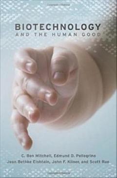 Biotechnology and the Human Good