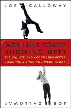 Work Like You\'re Showing Off!