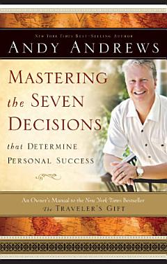 Mastering the Seven Decisions That Determine Personal Success