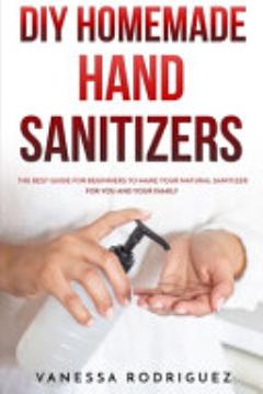 Diy Homemade Hand Sanitizers