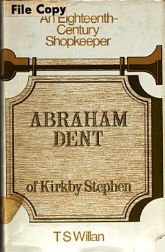 An Eighteenth-century Shopkeeper: Abraham Dent of Kirkby Stephen