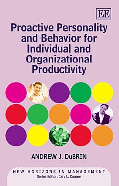 Proactive Personality and Behavior for Individual and Organizational Productivity