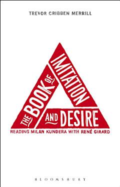 The Book of Imitation and Desire: Reading Milan Kundera with Rene Girard