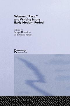 Women, \'Race\' and Writing in the Early Modern Period