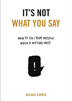 It\'s Not What You Say