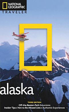 National Geographic Traveler: Alaska, 3rd Edition