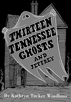 Thirteen Tennessee Ghosts and Jeffrey