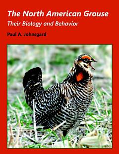 The North American Grouse: Their Biology and Behavior