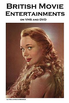 British Movie Entertainments on Vhs and DVD: A Classic Movie Fan\'s Guide