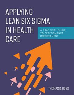 Applying Lean Six Sigma in Health Care