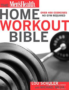 The Men\'s Health Home Workout Bible