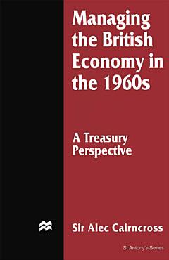 Managing the British Economy in the 1960s: A Treasury Perspective