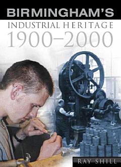 Birmingham\'s Industrial Heritage