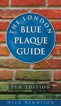 London Blue Plaque Guide Fourth Ed