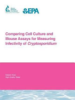 Comparing Cell Culture and Mouse Assays for Measuring Infectivity of Cryptosporidium