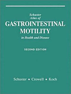 Schuster Atlas of Gastrointestinal Motility in Health and Disease