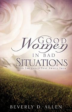 Good Women In Bad Situations