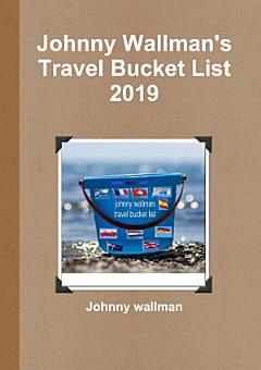 Johnny Wallman\'s Travel Bucket List 2019