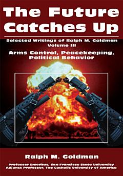 The Future Catches Up: Arms control, peacekeeping, political behavior