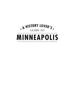 History Lover\'s Guide to Minneapolis, A