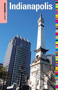 Insiders\' Guide® to Indianapolis