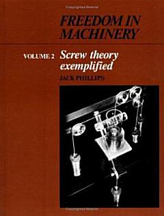 Freedom in Machinery: Volume 2, Screw Theory Exemplified