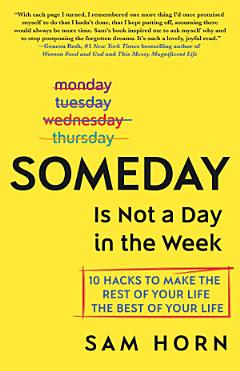 Someday Is Not a Day in the Week