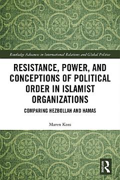 Resistance, Power and Conceptions of Political Order in Islamist Organizations