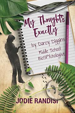 My Thoughts Exactly, By Darcy Diggins, Middle School BioSPYchologist