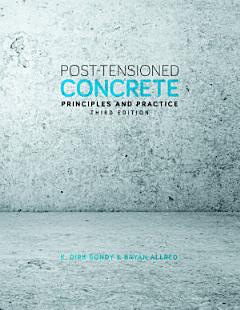 Post-Tensioned Concrete: Principles and Practice, Third Edition