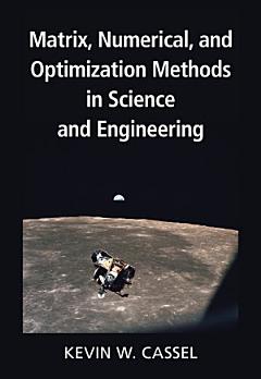 Matrix, Numerical, and Optimization Methods in Science and Engineering