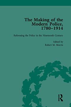 The Making of the Modern Police, 1780–1914, Part I Vol 2