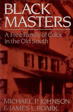 Black Masters: A Free Family of Color in the Old South