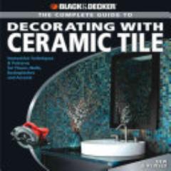 Black & Decker The Complete Guide to Decorating with Ceramic Tile