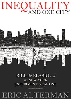 Inequality and One City: Bill de Blasio and the New York Experiment, Year One