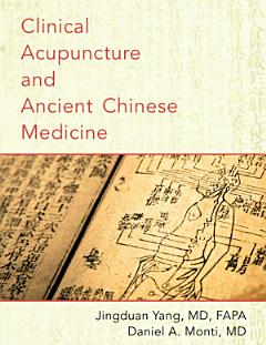 Clinical Acupuncture and Ancient Chinese Medicine