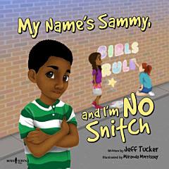 My Name is Sammy, and I\'m No Snitch