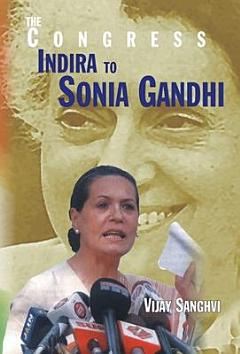 The Congress, Indira to Sonia Gandhi