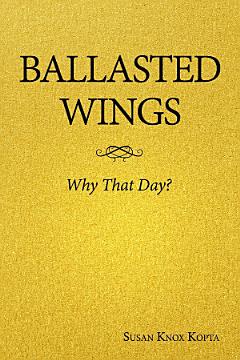 Ballasted Wings: Why That Day?