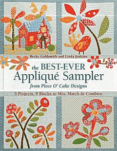 The Best-Ever Appliqué Sampler from Piece O\'Cake Designs