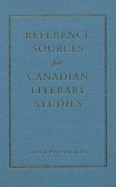 Reference Sources for Canadian Literary Studies