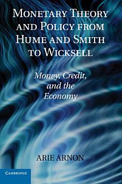 Monetary Theory and Policy from Hume and Smith to Wicksell