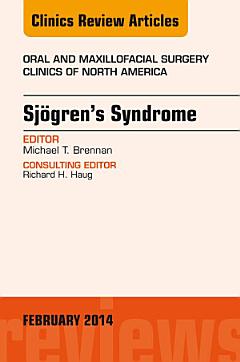 Sjogren\'s Syndrome, An Issue of Oral and Maxillofacial Surgery Clinics