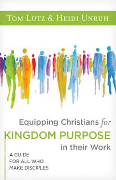 Equipping Christians for Kingdom Purpose in Their Work