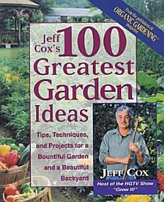 Jeff Cox\'s 100 Greatest Garden Ideas