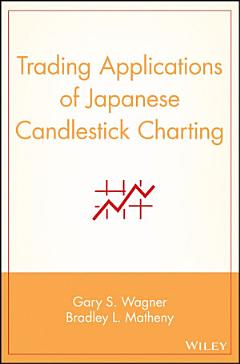 Trading Applications of Japanese Candlestick Charting