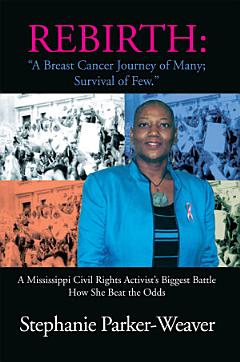 Rebirth: A Breast Cancer Journey of Many; Survival of Few