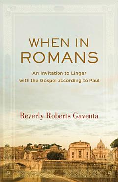 When in Romans (Theological Explorations for the Church Catholic)